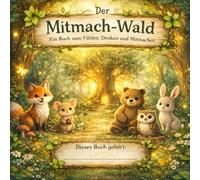 Der Mitmach-Wald: Ein Buch zum Fühlen, Denken und Mitmachen