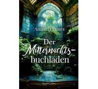 Der Mitternachtsbuchladen Roman | Über die heilende Kraft von Büchern | Magischer Realismus | Für Fans von Evie Woods - Amanda James - HarperCollins eBook - ebook (ePub) - Livre