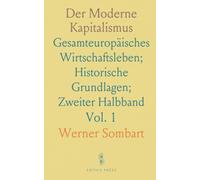 Der Moderne Kapitalismus: Gesamteuropäisches Wirtschaftsleben; Historische Grundlagen; Zweiter Halbband