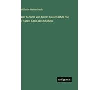 Der Mönch von Sanct Gallen über die Thaten Karls des Großen
