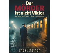 Der Mörder ist nicht Viktor: Das große Krimi-Rätsel - Band 4: Der Nachtzug. 11.880 Fahrgäste, 15 Hinweise, 1 Täter