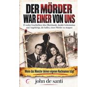 DER MÖRDER WAR EINER VON UNS: 15 Wahre Geschichten über Blutsbande, dunkle Geheimnisse und Angehörige, die halfen, einen Mörder zu stoppen