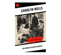 Der Mord an Herr Maxwell: Ein eleganter Krimi voller Intrigen und Spannung im England der 1920er
