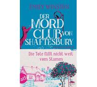 Der Mordclub von Shaftesbury - Die Tote fällt nicht weit vom Stamm: Kriminalroman
