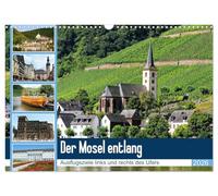Der Mosel entlang - Ausflugsziele links und rechts des Ufers (Wandkalender 2026 DIN A3 quer), CALVENDO Monatskalender: Die Mosel mit ihren Städten, Burgen und Naturparadiese