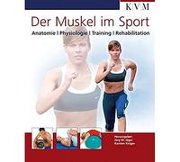Der Muskel im Sport: Anatomie, Physiologie, Training, Rehabilitation