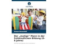 Der "mutige" Mann in der frühkindlichen Bildung (0-8 Jahre)