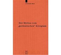 Der Mythos Vom Germanischen Konigtum, Erganzungsbande Zum Reallexikon Der Germanischen Altertumskunde Stefanie Dick (Auteur)