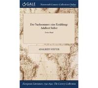 Der Nachsommer eine Erzhlung Adalbert Stifter Zwiter Band - Adalbert Stifter - Creative Media Partners LLC - Livre en Anglais Adalbert StifterAdalbert Stifter (Auteur)