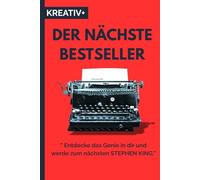 Der nächste Bestseller: " Entdecke das Genie in dir und werde zum nächsten STEPHEN KING.”