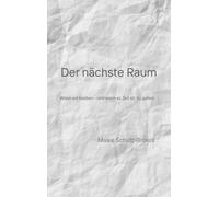 Der nächste Raum: Wieso wir bleiben - und wann es Zeit ist zu gehen