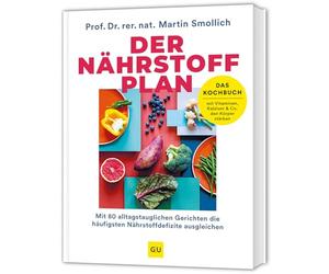 Der Nährstoff-Plan - Das Kochbuch: Mit 80 alltagstauglichen Rezepten für ein starkes Immunsystem - Rundum versorgt mit allen Vitaminen, Mikronährstoffen und Mineralstoffen