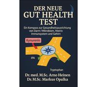Der neue GUT Health Test: Ein neuer Kompass zur Gesundheitsausrichtung von Darm/ Mikrobiom, Matrix, Immunsystem und Gehirn