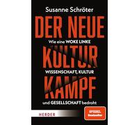 Der neue Kulturkampf: Wie eine woke Linke Wissenschaft, Kultur und Gesellschaft bedroht