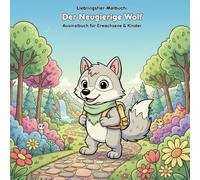 Der Neugierige Wolf: Abenteuer & Malbuch für Kinder: Für Erwachsene & Kinder - 36 Ausmalbilder des neugierigen Wolfs - 21.59 x 21.59 cm - Große Motive für kleine Künstler