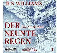 Der Neunte Regen - The Ninth Rain: Ein Fantasy-Epos voller Magie, Abenteuerlust und Gefährten, die man nie wieder vergisst. (The Winnowing Flame 1)