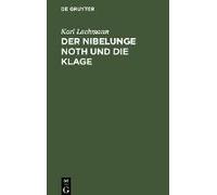 Der Nibelunge Noth Und Die Klage
