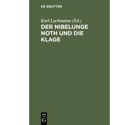 Der Nibelunge Noth Und Die Klage