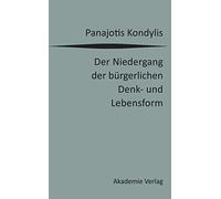 Der Niedergang Der Bürgerlichen Denk- Und Lebensform: Die Liberale Moderne Und Die Massendemokratische Postmoderne