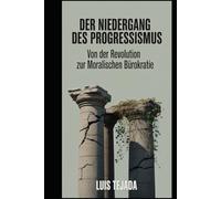 Der Niedergang des Progressismus: Von der Revolution zur moralischen Bürokratie