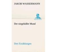 Der Niegeküßte Mund Drei Erzählungen
