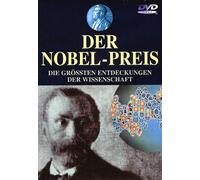Der Nobel-Preis - Die grössten Entdeckungen der Wissenschaft