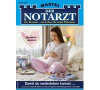 Der Notarzt 537 Damit du weiterleben kannst ... - Caro Stein - Bastei Lübbe - ebook (ePub) - Livre