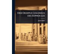 Der Oedipus Coloneus des Sophocles