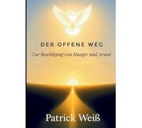 Der offene Weg: Zur Beseitigung von Hunger und Armut
