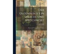 Der Oldenburger In Sprache Und Sprüchwort: Skizzen Aus Dem Leben, Dritter Theil
