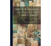 Der Oldenburger In Sprache Und Sprüchwort: Skizzen Aus Dem Leben, Dritter Theil