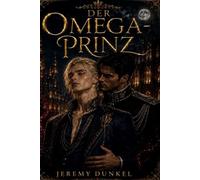 Der Omega-Prinz: Schwule Omegaverse Romanze
