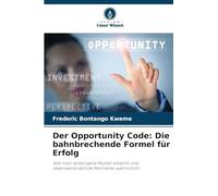 Der Opportunity Code: Die bahnbrechende Formel für Erfolg