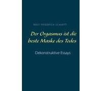 Der Orgasmus Ist Die Beste Maske Des Todes