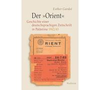 Der 'Orient': Geschichte einer deutschsprachigen Zeitschrift in Palästina, 1942/43