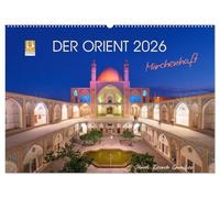 Der Orient - Märchenhaft (Wandkalender 2026 DIN A2 quer), CALVENDO Monatskalender: Träume aus 1001 Nacht - Lassen Sie sich von der Schönheit Irans verzaubern