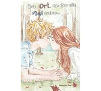 Der Ort, an dem wir frei waren...: Eine Coming-of-Age-Geschichte über Freundschaft und Verlust