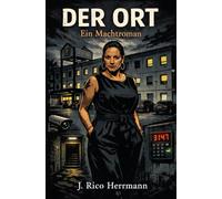 Der Ort: Ein Machtroman