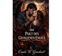 DER PAKT DES GEFALLENEN ENGELS: Dunkler Paranormaler Liebesroman über Dämonen, Himmlischen Krieg und Verbotene Liebe