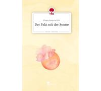 Der Pakt mit der Sonne. Life is a Story - story.one