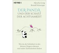 Der Panda und der Schatz der Achtsamkeit: Wie du die Schönheit in den kleinen Dingen erkennst und wahre Zufriedenheit findest