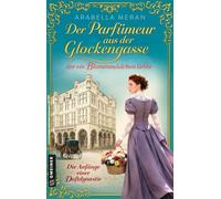 Der Parfümeur aus der Glockengasse, der ein Blumenmädchen liebte - Die Anfänge einer Duftdynastie Roman - Arabella Meran - Gmeiner-Verlag - ebook (ePub) - Livre