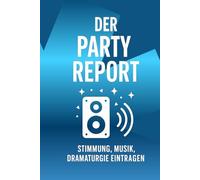 Der Party-Report: Stimmung, Musik, Ablauf & Gastgeberleistung protokollieren
