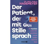 Der Patient, der mit der Stille sprach: Ein Psychiater erzählt Fallgeschichten aus der dunklen Nacht der Seele | Das neue Buch vom SPIEGEL-Bestseller-Autor