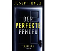 Der perfekte Fehler Thriller. Ein Hochstapler gerät selbst in ein tödliches Netz aus Lügen, Geheimnissen und Betrug - Joseph Knox - Lübbe - ebook (ePub) - Livre