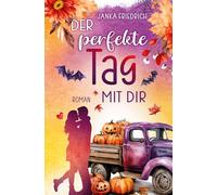 Der perfekte Tag mit dir: Ein Feel-Good-Liebesroman mit Landleben Flair