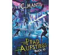 Der Pfad des Aufstiegs 10: Ein LitRPG-Abenteuer