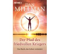 Der Pfad des friedvollen Kriegers: Das Buch, das Leben verändert
