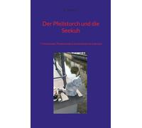 Der Pfeilstorch und die Seekuh: 77 interessante Tierdenkmale in Deutschland und anderswo