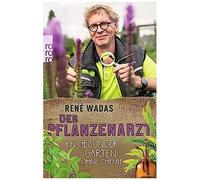 Der Pflanzenarzt: Ein Gesunder Garten Ohne Chemie